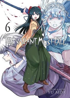 The Valiant Must Fall Vol. 6 - Yu Aida - cover