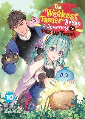The Weakest Tamer Began a Journey to Pick Up Trash (Light Novel) Vol. 10 - Honobonoru500 - cover