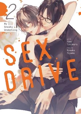 SEX DRIVE (Manga) Vol. 2 - My Sneaky Underling - Monaka Toyama - cover