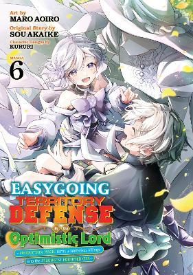 Easygoing Territory Defense by the Optimistic Lord: Production Magic Turns a Nameless Village into the Strongest Fortified City (Manga) Vol. 6 - Sou Kururi - cover