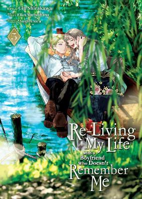 Re-Living My Life with a Boyfriend Who Doesn't Remember Me (Manga) Vol. 5 - Eiko Mutsuhana - cover