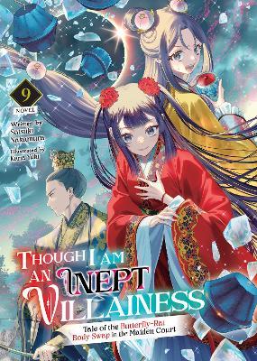 Though I Am an Inept Villainess: Tale of the Butterfly-Rat Body Swap in the Maiden Court (Light Novel) Vol. 9 - Satsuki Nakamura - cover