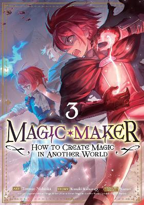 Magic Maker: How to Create Magic in Another World (Manga) Vol. 3 - Kazuki Kaburagi - cover