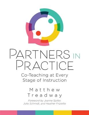 Partners in Practice: Co-Teaching at Every Stage of Instruction (a Sequential Guide for Co-Teaching at Every Stage) - Matthew Treadway - cover