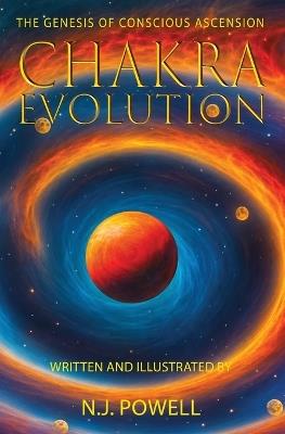 Chakra Evolution - The Genesis of Conscious Ascension - N J Powell - cover