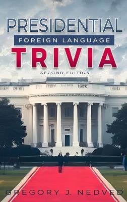 Presidential Foreign Language Trivia; 2nd Edition - Greg Nedved - cover