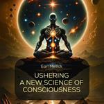 Ushering A New Science of Consciousness