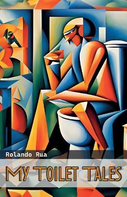 My Toilet Tales - Rolando Rua - cover