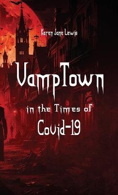 VampTown in the Times of Covid-19 - Karen Jane Lewis - cover