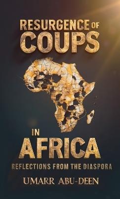 Resurgence of Coups in Africa, Reflections from the Diaspora - Umarr Abu-Deen - cover
