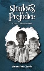 Shadows of Prejudice: A Tale of Childhood Conflict, A Tale of Childhood Conflict