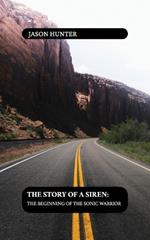 The Story of a Siren: , The Beginning of the Sonic Warrior