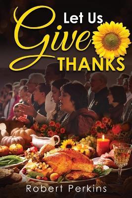 Let Us Give Thanks - Robert Perkins - cover