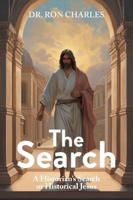 The Search: A Historian's Search for Historical Jesus - Ron Charles - cover