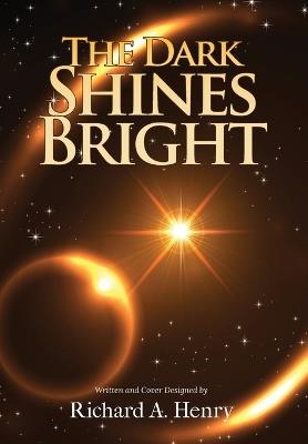 The Dark Shines Bright - Richard A Henry - cover
