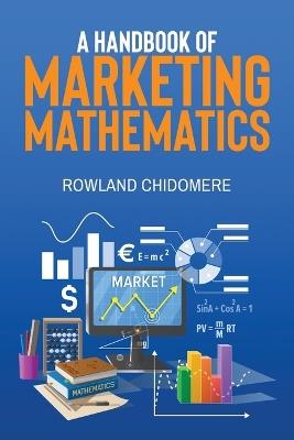 A HANDBOOK of MARKETING MATHEMATICS - Rowland Chidomere - cover