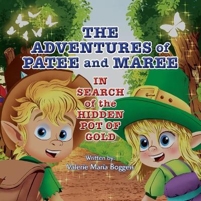 The Adventures of Patee and Maree: In Search of the Hidden Pot of Gold - Valerie M Boggess - cover