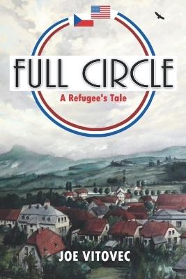 Full Circle: A Refugee's Tale - Joe Vitovec - cover