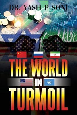 The World in Turmoil - Yash P Soni - cover