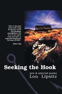 Seeking the Hook: New & Selected Poems - Lou Lipsitz - cover