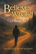 Believe What?!: Where to?: Where to?