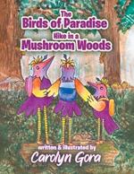 The Birds of Paradise Hike in a Mushroom Woods