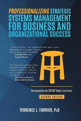 Professionalizing Strategic Systems Management for Business and Organizational Success: Introducing the CCIM Three-leg Stool - Terrence L Farrier - cover