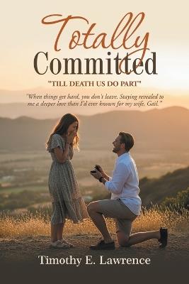 Totally Committed: Till Death Do Us Part - Timothy Lawrence - cover