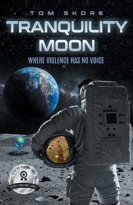 Tranquility Moon: Where Violence Has No Voice - Tom Skore - cover