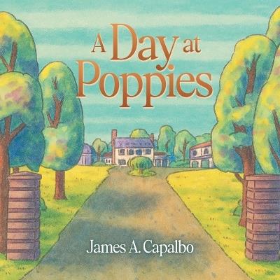 A Day at Poppies - James A Capalbo - cover