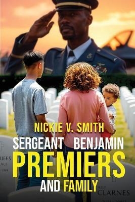 Sergeant Benjamin Premiers And Family - Nickie V Smith - cover