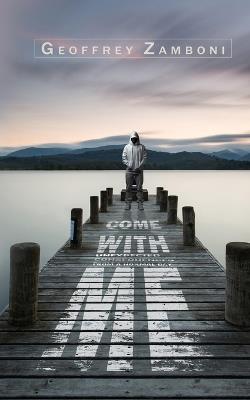 Come With Me: Unexpected Consequences From a Normal Day - Geoffrey Zamboni - cover
