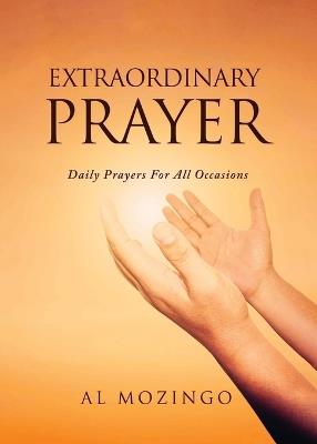 Extraordinary Prayer: Daily Prayers for all Occasions - Al Mozingo - cover