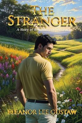 The Stranger: A Story of Romance and Intrigue - Eleanor Lee Gustaw - cover