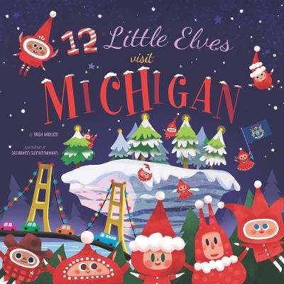 12 Little Elves Visit Michigan - Trish Madson - cover