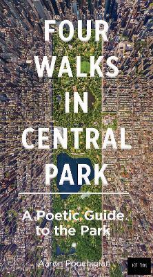 Four Walks in Central Park: A Poetic Guide to the Park - Aaron Poochigian - cover