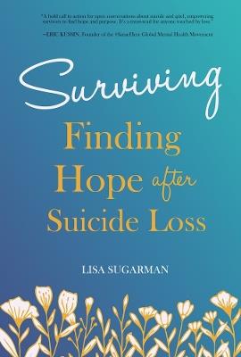 Surviving: Finding Hope After Suicide Loss - Lisa Sugarman - cover