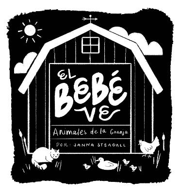 El bebé ve animales de granja: Un libro de cartón de alto contraste para bebés - Janna Steagall - cover
