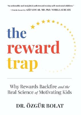 The Reward Trap: Why Rewards Backfire and the Real Science of Motivating Kids - Özgür Bolat - cover
