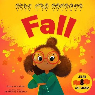 Sign the Seasons: Fall: Learn 8 ASL Signs - Kathy MacMillan - cover
