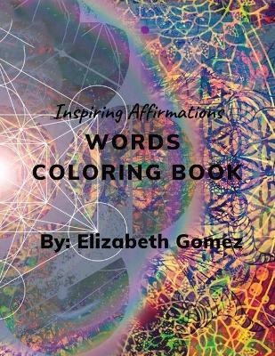 Inspiring Affirmations Words Coloring Book - Elizabeth Montanez Hurtado - cover