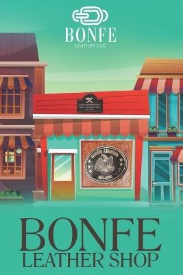 Bonfe Leather Shop - Robert G Bonfe - cover