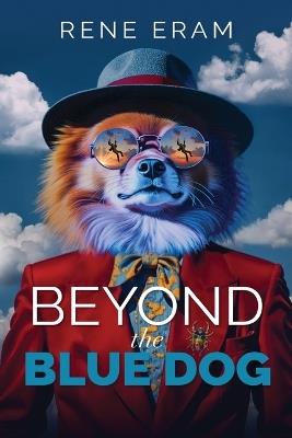 Beyond the Blue Dog: A Surreal Dark Comedy about Self-Forgiveness - Rene Eram - cover
