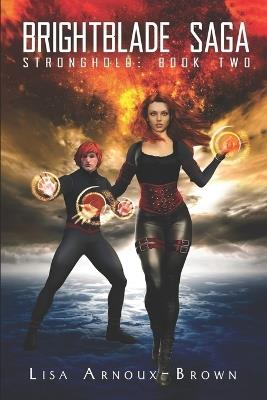 Brightblade Saga: Stronghold Book Two - Lisa Arnoux Brown - cover