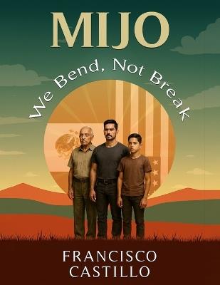 Mijo: We Bend, Not Break - Francisco Castillo - cover