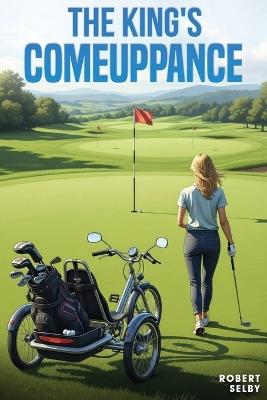 The King's Comeuppance - Robert Selby,Iris Patton - cover