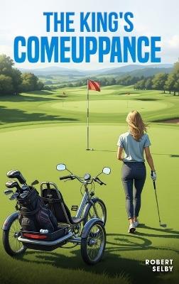 The King's Comeuppance - Robert Selby,Iris Patton - cover