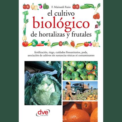 El cultivo biológico de hortalizas y frutales