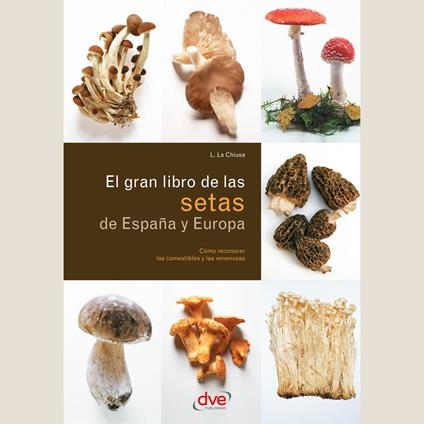 El gran libro de las setas de España y Europa