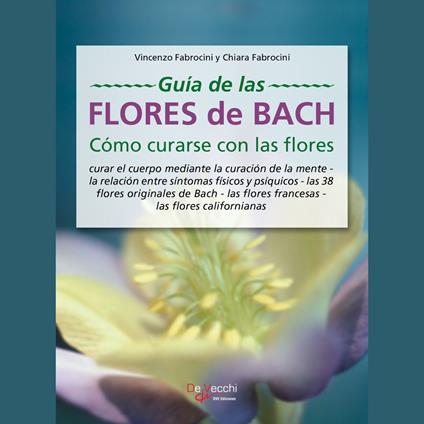 Guía de las flores de Bach. Cómo curarse con las flores